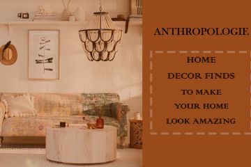 Anthropologie Home Decor Finds To Make Your Home Look Amazing